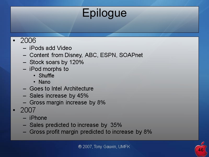 ® 2007, Tony Gauvin, UMFK 46 Epilogue  2006 iPods add Video Content from